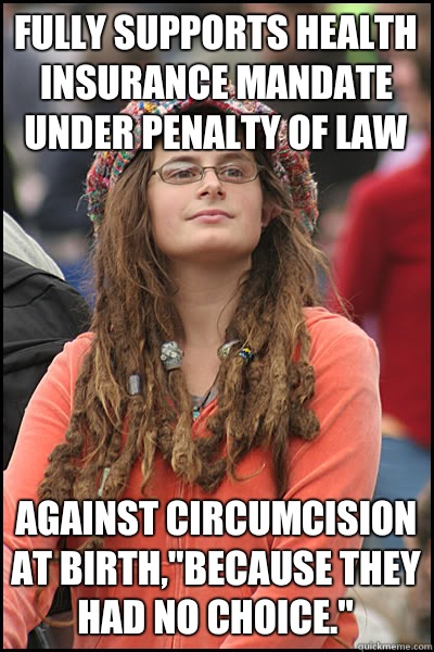 Fully supports health insurance mandate under penalty of law Against circumcision at birth,