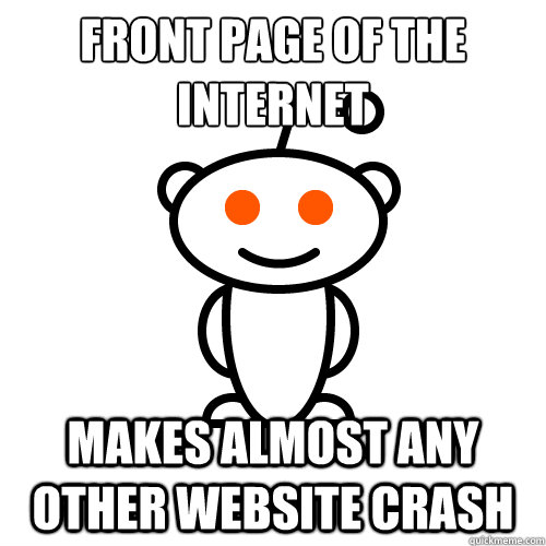 Front page of the internet Makes almost any other website crash  Redditor