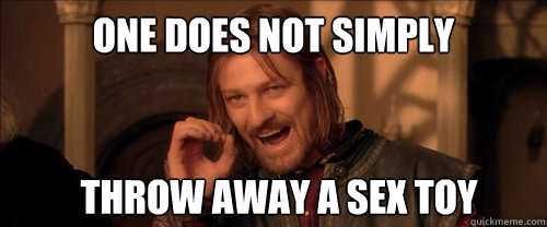 One does not simply throw away a sex toy  Mordor