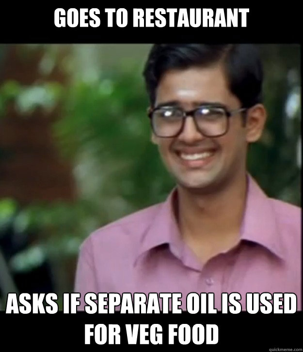 goes to restaurant asks if separate oil is used for veg food - goes to restaurant asks if separate oil is used for veg food  Smart Iyer boy