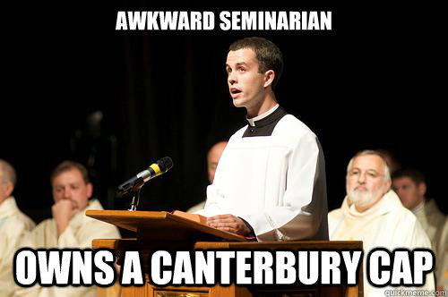 awkward seminarian owns a canterbury cap  