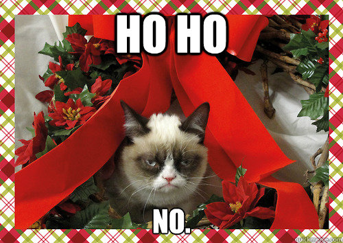 ho ho no.  Grumpy holidays