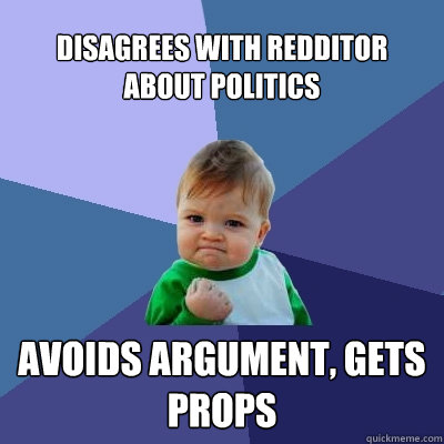 disagrees with redditor about politics avoids argument, gets props  Success Kid