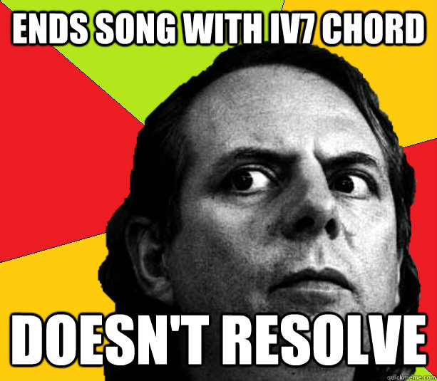 Ends song with IV7 Chord Doesn't Resolve - Ends song with IV7 Chord Doesn't Resolve  Insanity composer