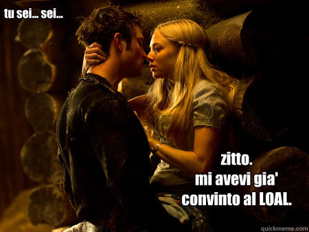 tu sei... sei...  zitto.
mi avevi gia' convinto al LOAL.  