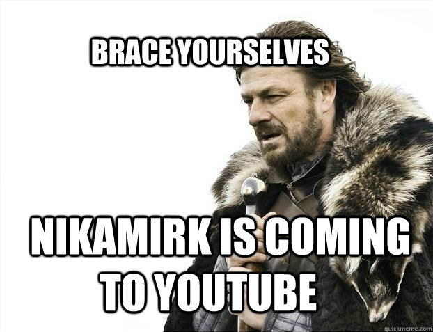 BRACE YOURSElVES    nikamirk is coming to youtube  BRACE YOURSELF SOLO QUEUE