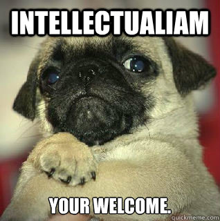 Intellectualiam Your welcome. - Intellectualiam Your welcome.  SMUG PUG