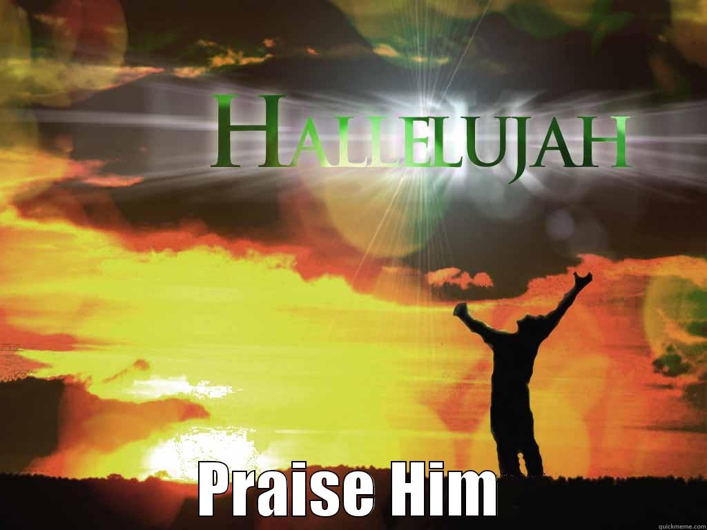 Praise Him -  PRAISE HIM Misc