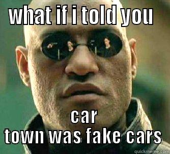 WHAT IF I TOLD YOU  CAR TOWN WAS FAKE CARS Matrix Morpheus