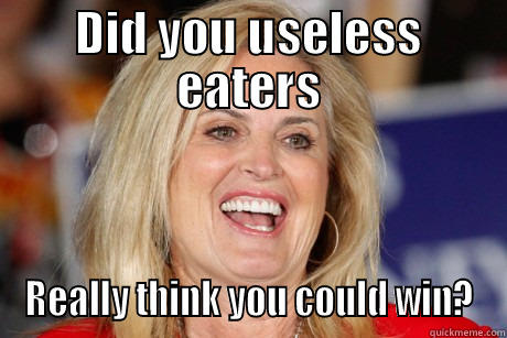 DID YOU USELESS EATERS REALLY THINK YOU COULD WIN? Misc