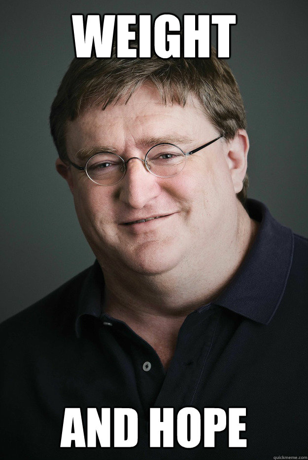 WEIGHT AND HOPE - WEIGHT AND HOPE  Good Guy Gabe Newell