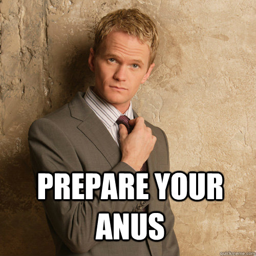 Prepare your anus - Prepare your anus  Neil Patrick Harris