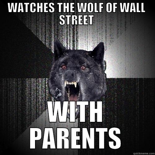 WATCHES THE WOLF OF WALL STREET WITH PARENTS Insanity Wolf