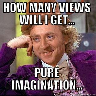 HOW MANY VIEWS WILL I GET... PURE IMAGINATION... Condescending Wonka