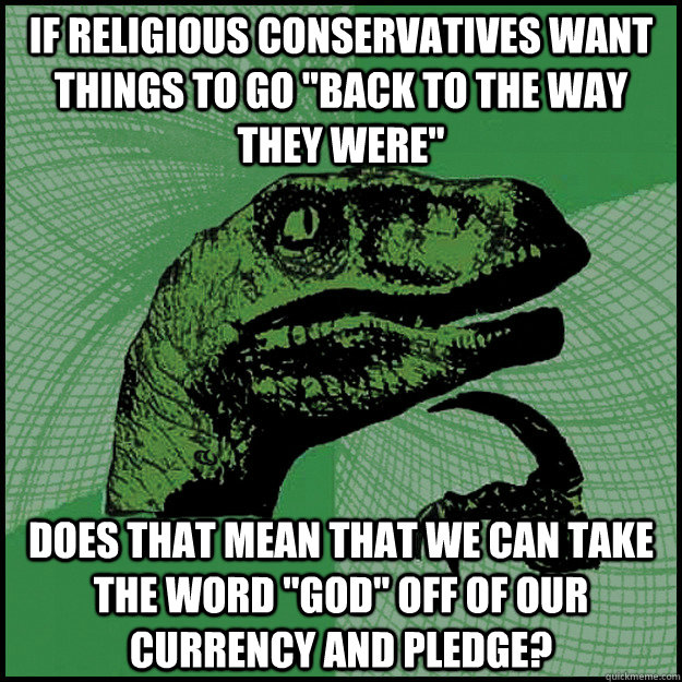 If religious conservatives want things to go 