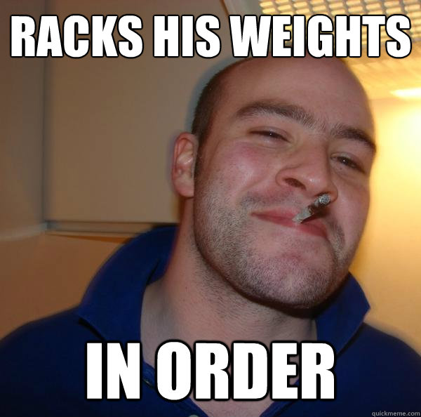 Racks his weights In order Misc quickmeme