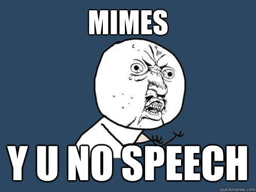 MIMES y u no Speech  Y U No