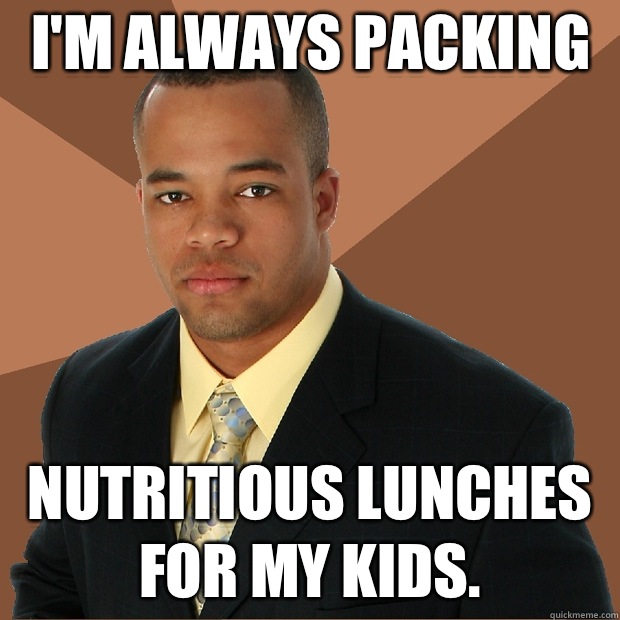 I'm always packing Nutritious lunches for my kids.  Successful Black Man