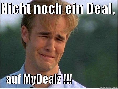 NICHT NOCH EIN DEAL,  AUF MYDEALZ !!!                     1990s Problems