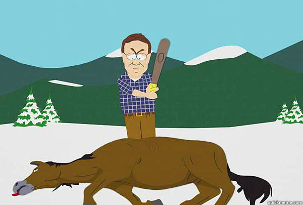    -     Southpark Beating a dead horse