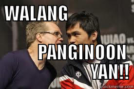                                                                              WALANG                                                                     PANGINOON                            YAN!! Misc