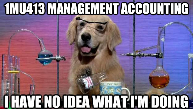1MU413 Management Accounting I have no idea what i'm doing  Chemistry Dog