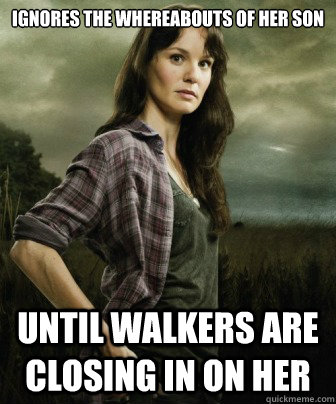 Ignores the whereabouts of her son Until Walkers are closing in on her  