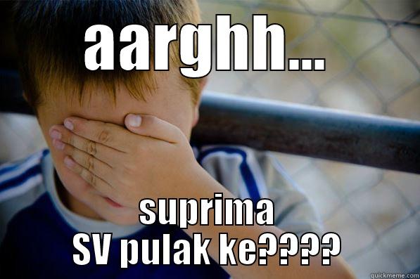 AARGHH... SUPRIMA SV PULAK KE???? Confession kid