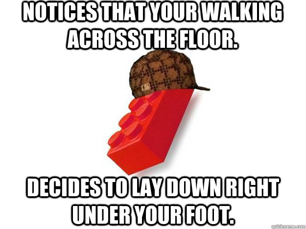 notices that your walking across the floor.  Decides to lay down right under your foot.   