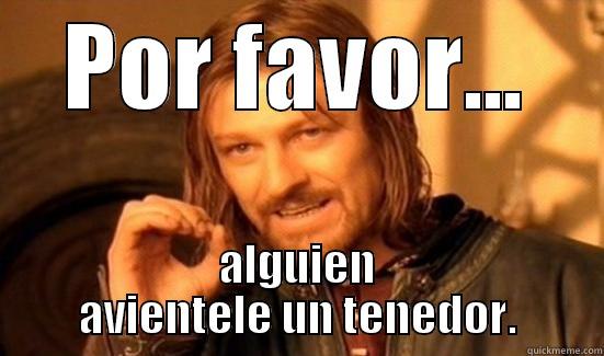 POR FAVOR... ALGUIEN AVIENTELE UN TENEDOR. Boromir