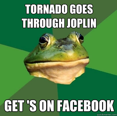 Tornado goes Through Joplin Get 's On Facebook  Foul Bachelor Frog