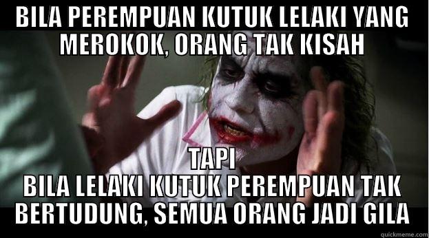 BILA PEREMPUAN KUTUK LELAKI YANG MEROKOK, ORANG TAK KISAH TAPI BILA LELAKI KUTUK PEREMPUAN TAK BERTUDUNG, SEMUA ORANG JADI GILA Joker Mind Loss