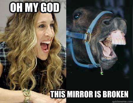 Oh MY GOD THIS MIRROR IS BROKEN - Oh MY GOD THIS MIRROR IS BROKEN  Sarah Jessica Parker Revelation