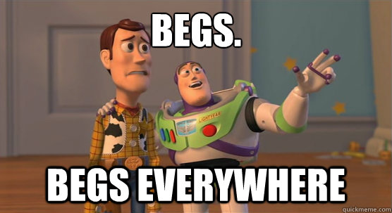 BEGS. BEGS EVERYWHERE  Toy Story Everywhere