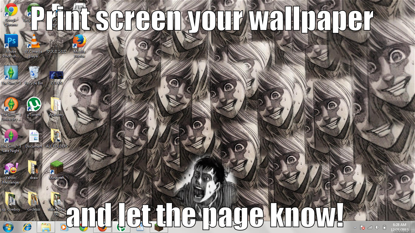 PRINT SCREEN YOUR WALLPAPER  AND LET THE PAGE KNOW! Misc