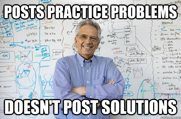 Posts Practice problems Doesn't post solutions  Engineering Professor