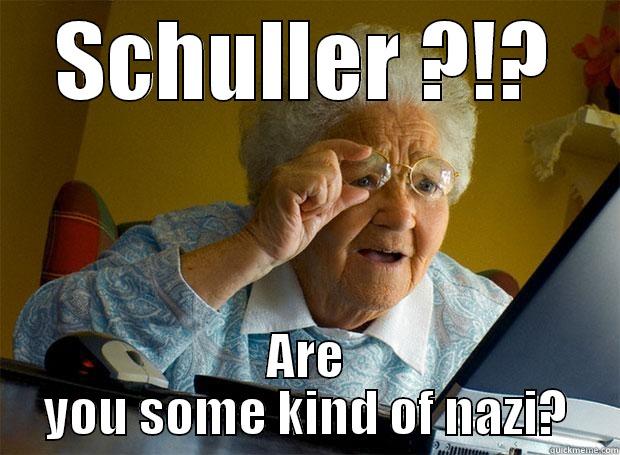 SCHULLER ?!? ARE YOU SOME KIND OF NAZI? Grandma finds the Internet