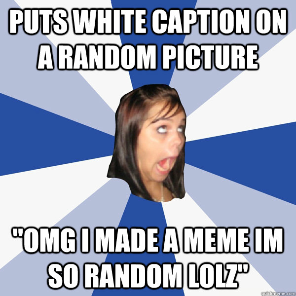 Puts white caption on a random picture 