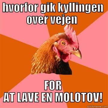 HVORFOR GIK KYLLINGEN OVER VEJEN  FOR AT LAVE EN MOLOTOV! Anti-Joke Chicken