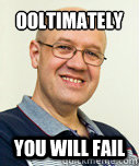 Ooltimately
 you will fail - Ooltimately
 you will fail  Zaney Zinke