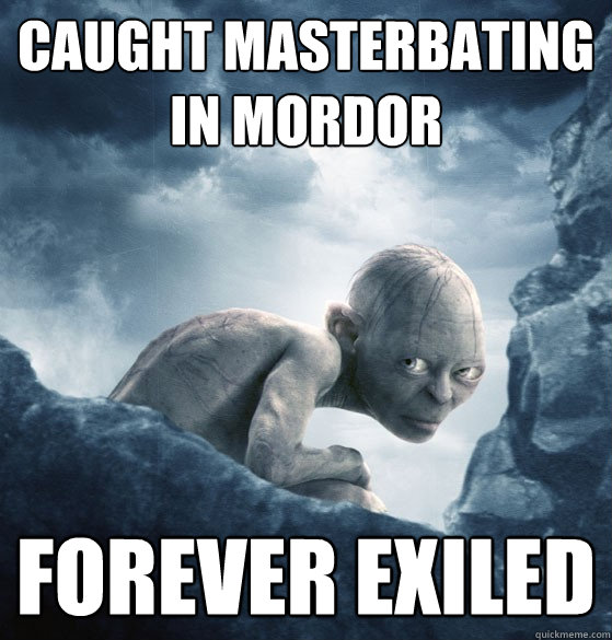 Caught Masterbating in Mordor Forever Exiled - Caught Masterbating in Mordor Forever Exiled  Misc