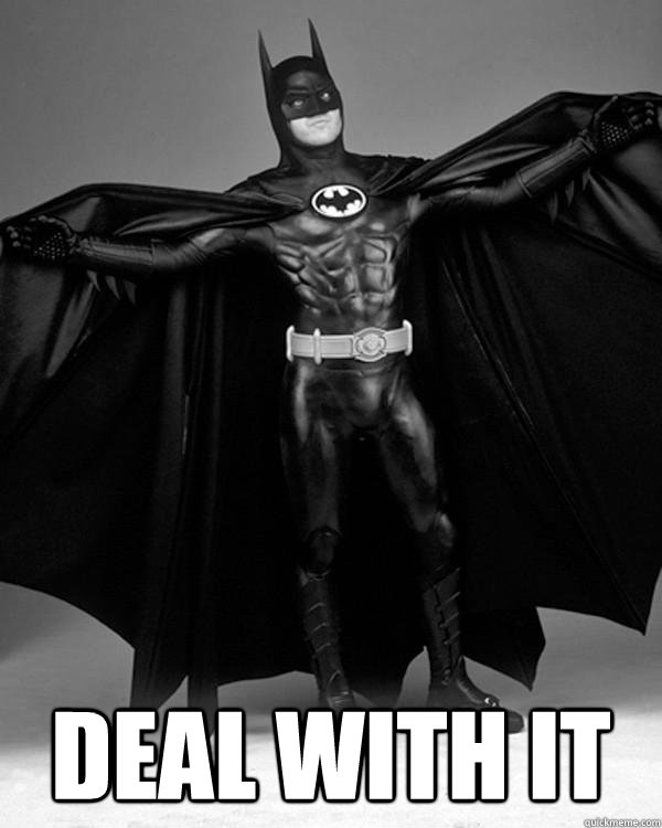 Deal with it - Deal with it  DWI Batman