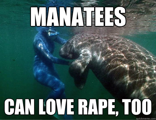 Manatees Can love rape, too  Inappropriate Manatee