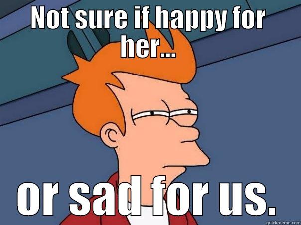 Fs Retirement - NOT SURE IF HAPPY FOR HER... OR SAD FOR US. Futurama Fry