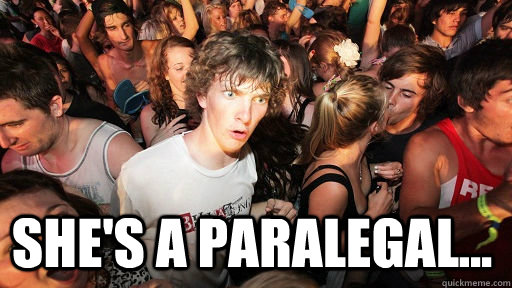  She's a paralegal...  Sudden Clarity Clarence