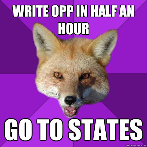 write opp in half an hour go to states  Forensics Fox