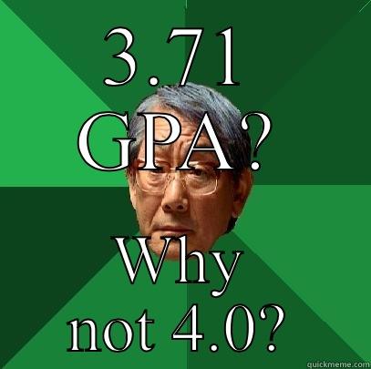 3.71 GPA? WHY NOT 4.0? High Expectations Asian Father