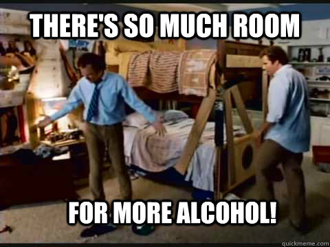 There's so much room for more alcohol! - There's so much room for more alcohol!  Step Brothers Bunk Beds