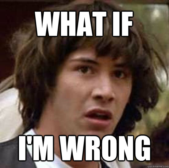 WHAT IF I'M WRONG  conspiracy keanu