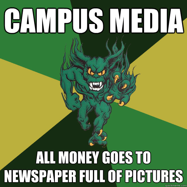 Campus Media All money goes to newspaper full of pictures  Green Terror